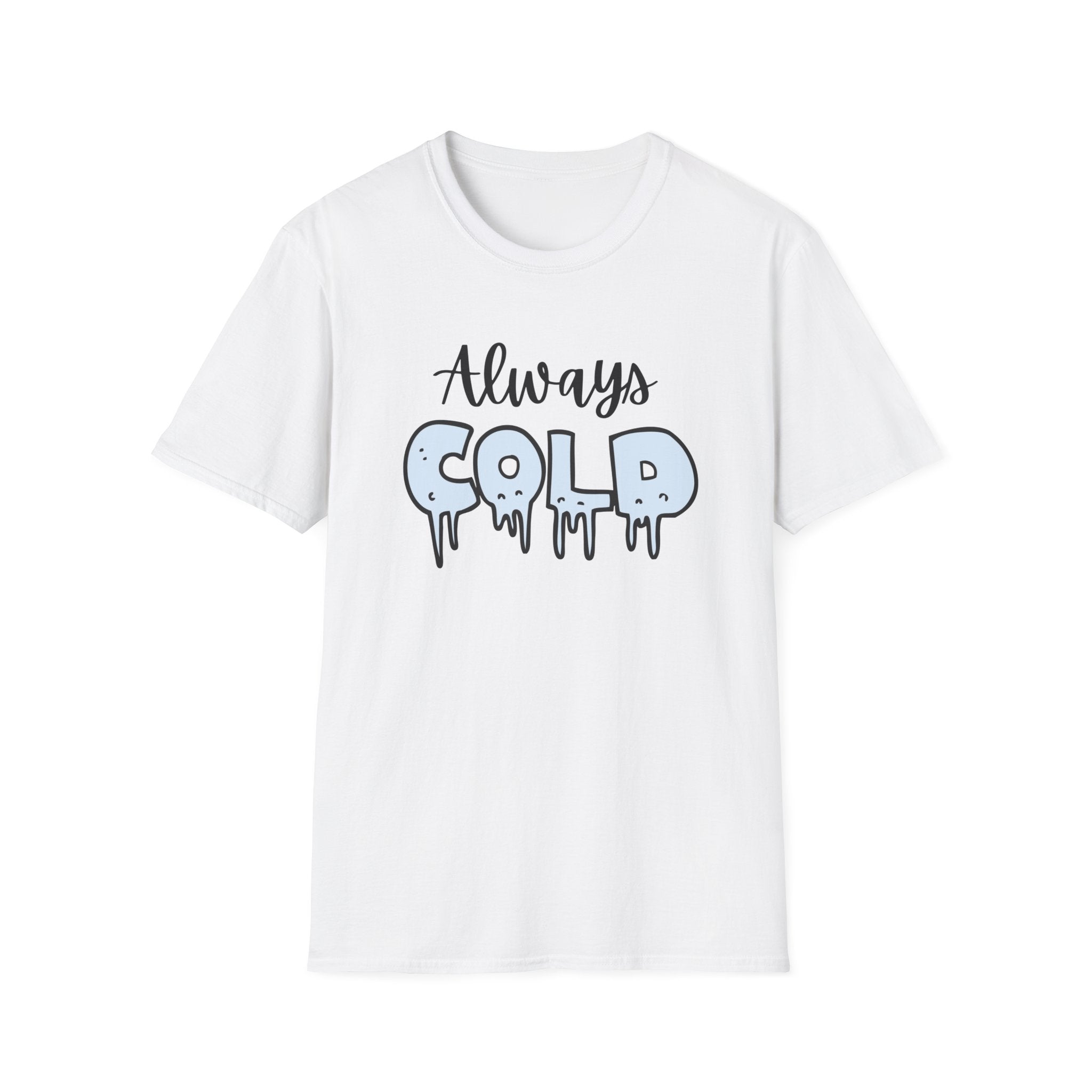 Always Cold T-Shirt