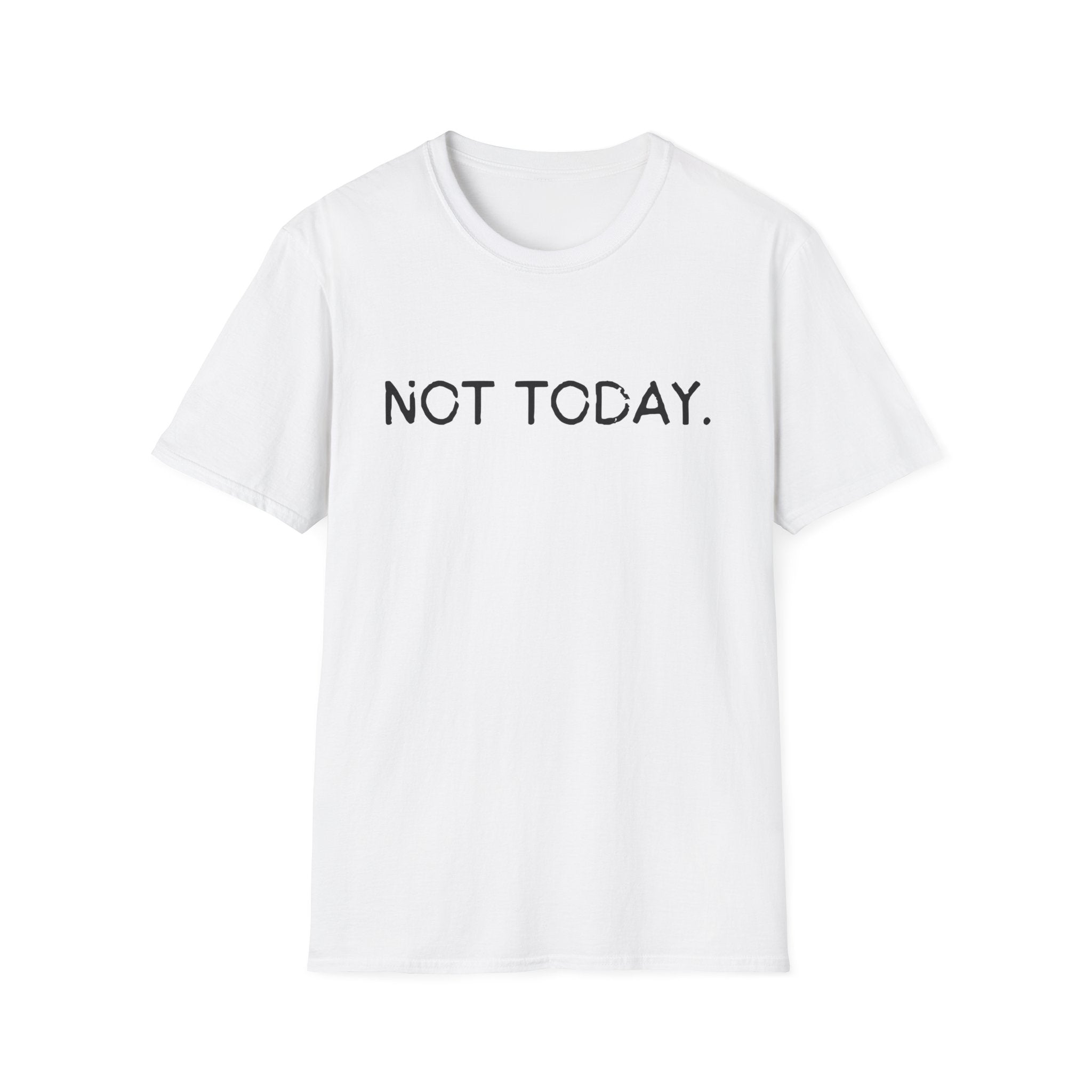 Not Today – Minimalist Mood Statement T-Shirt