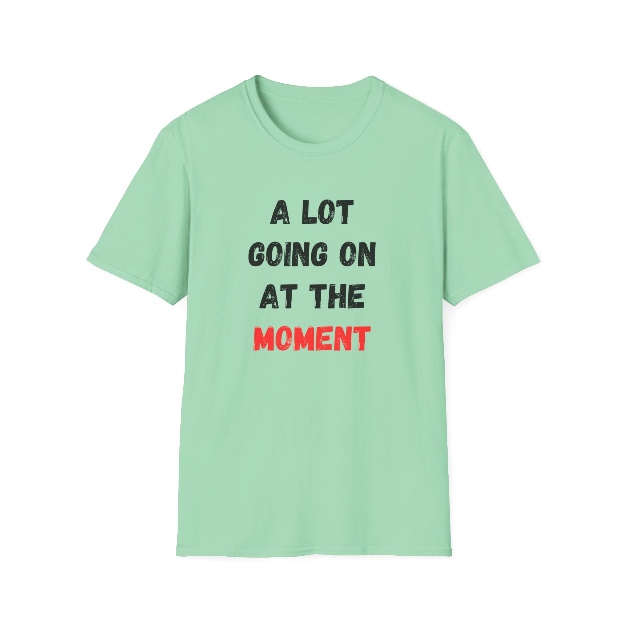 A Lot Going On At The Moment T-Shirt