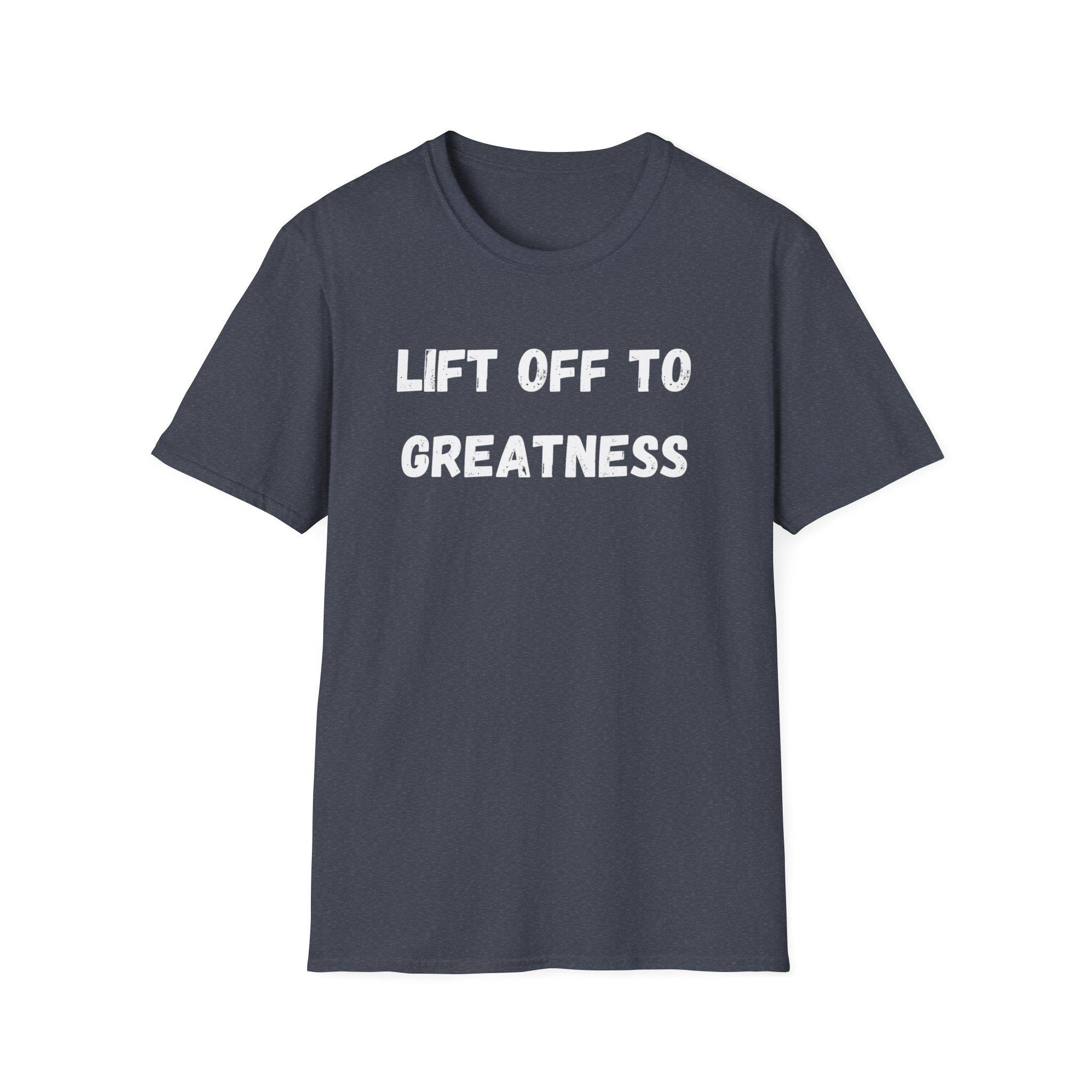 Lift Off to Greatness T-shirt
