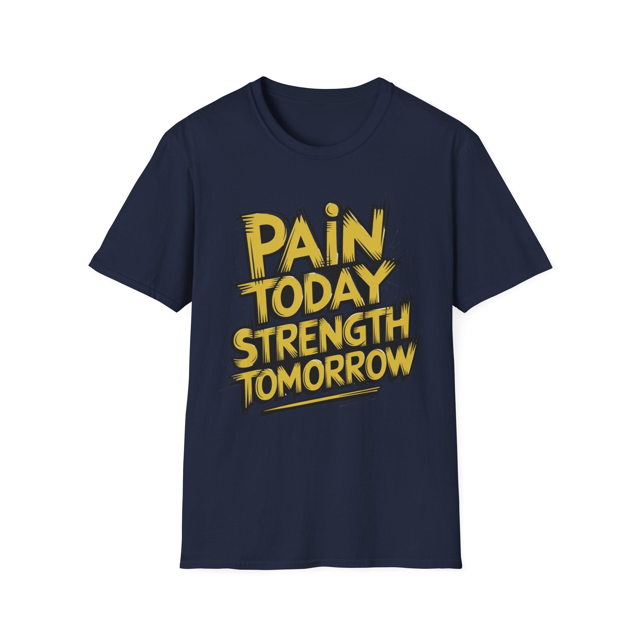 Pain Today Strength Tomorrow T-shirt