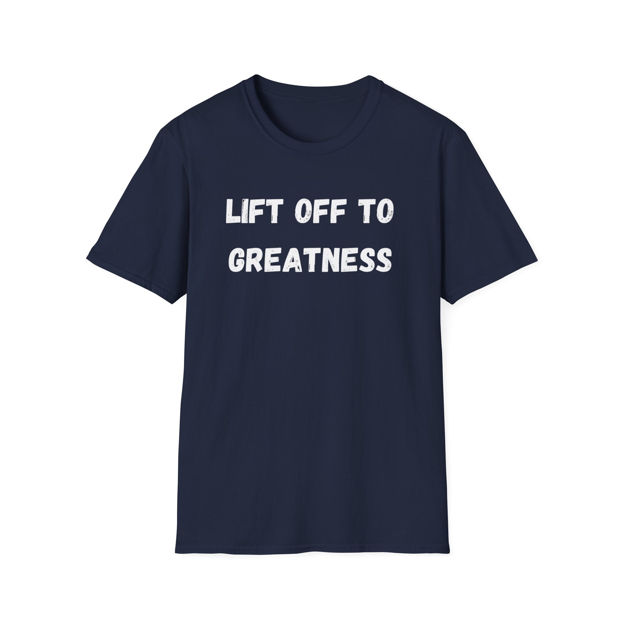 Lift Off to Greatness T-shirt