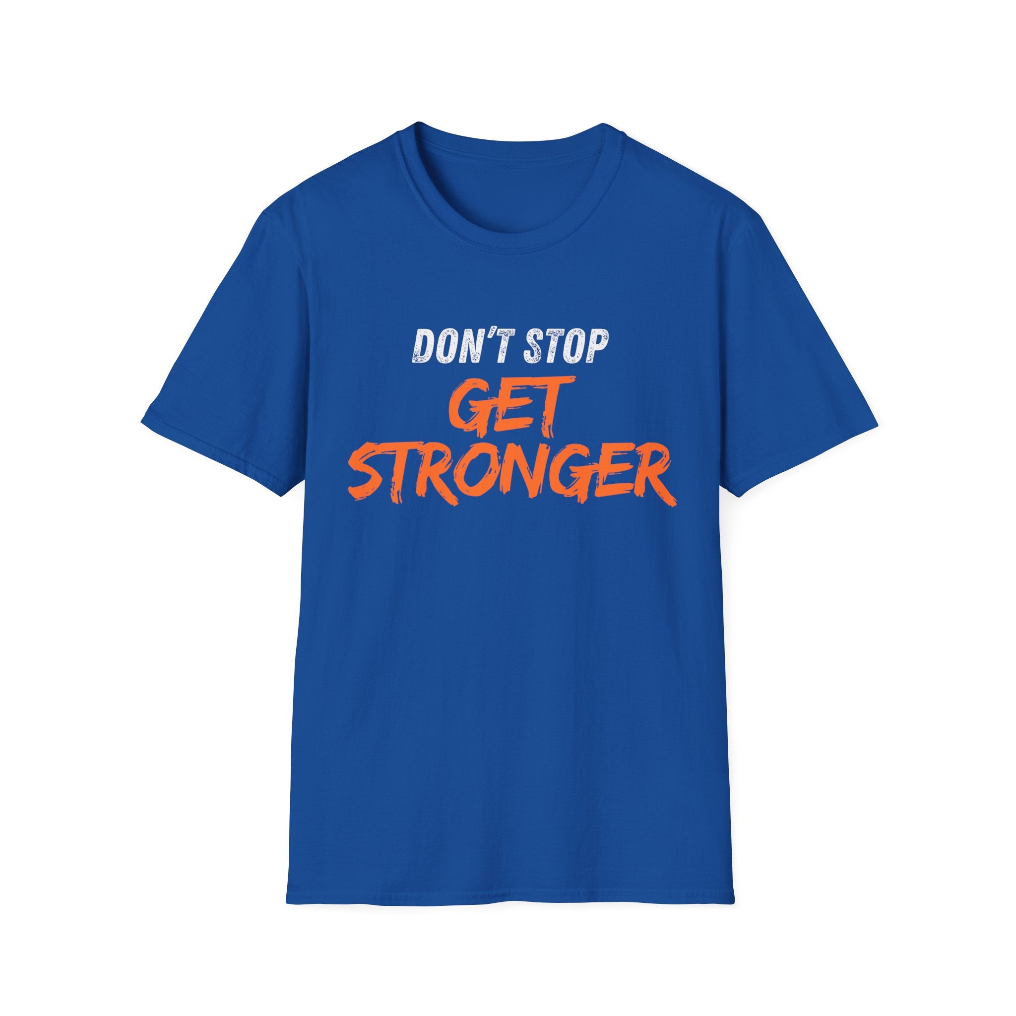 Don’t Stop Get Stronger T-shirt