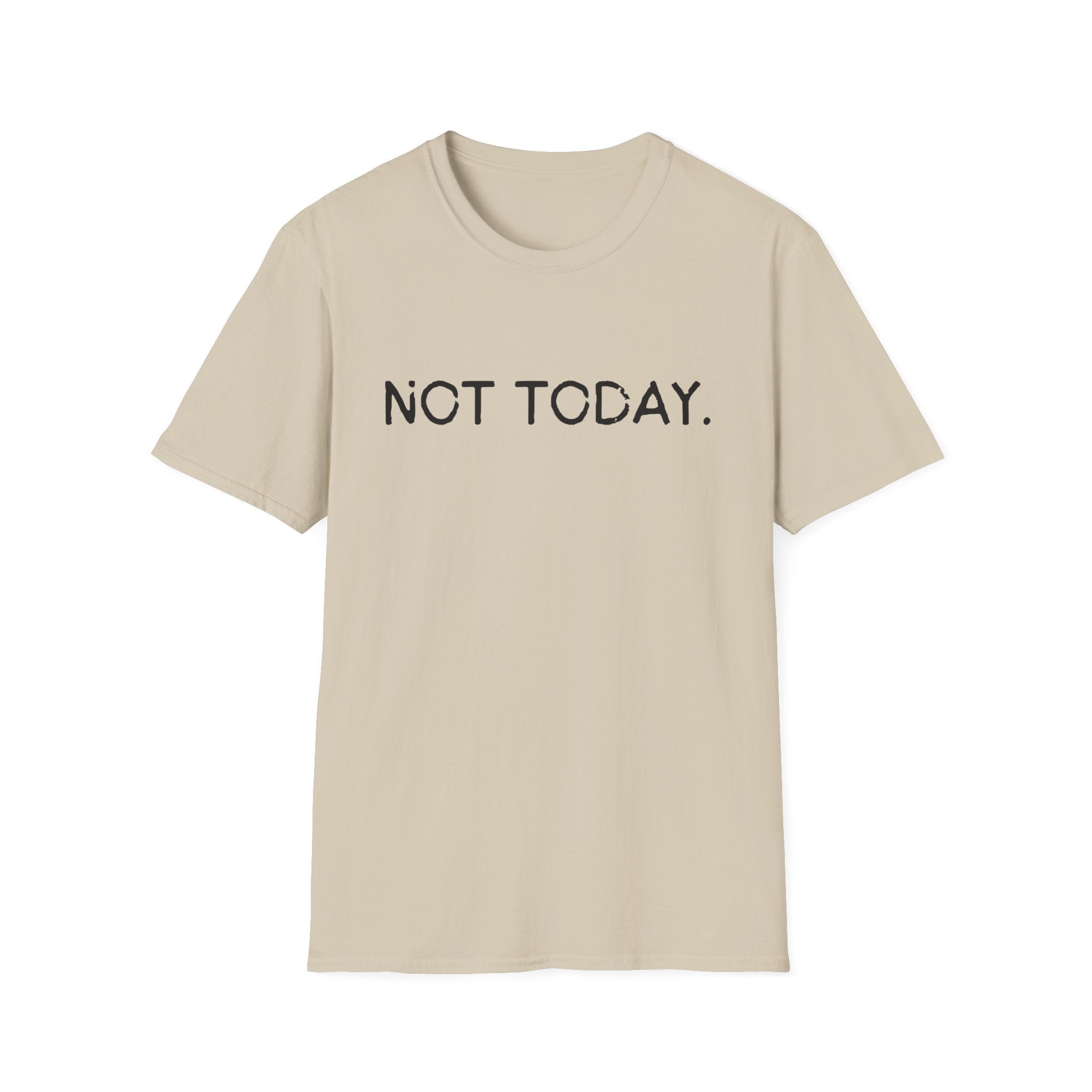 Not Today – Minimalist Mood Statement T-Shirt