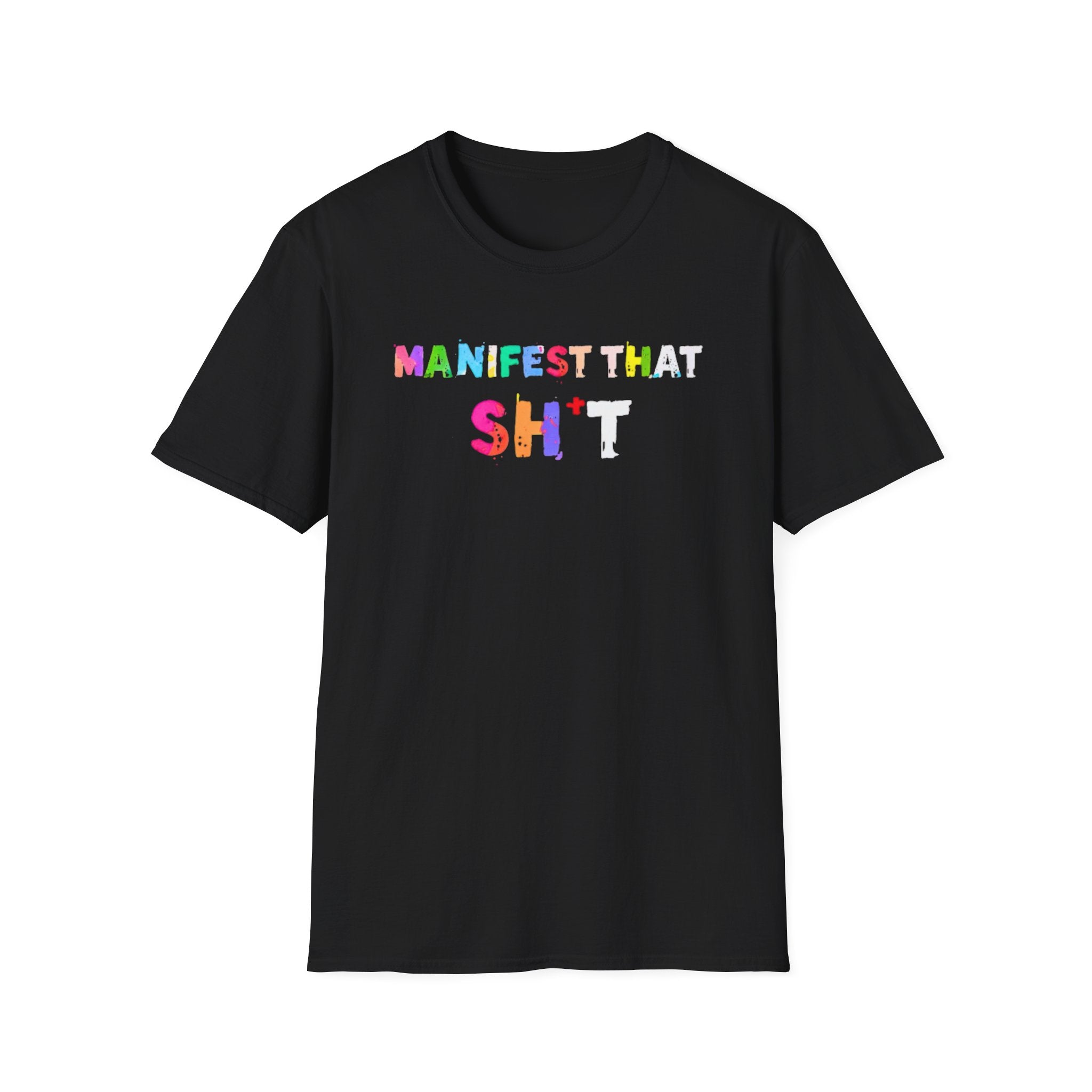 Manifest That Sh*t T-Shirt