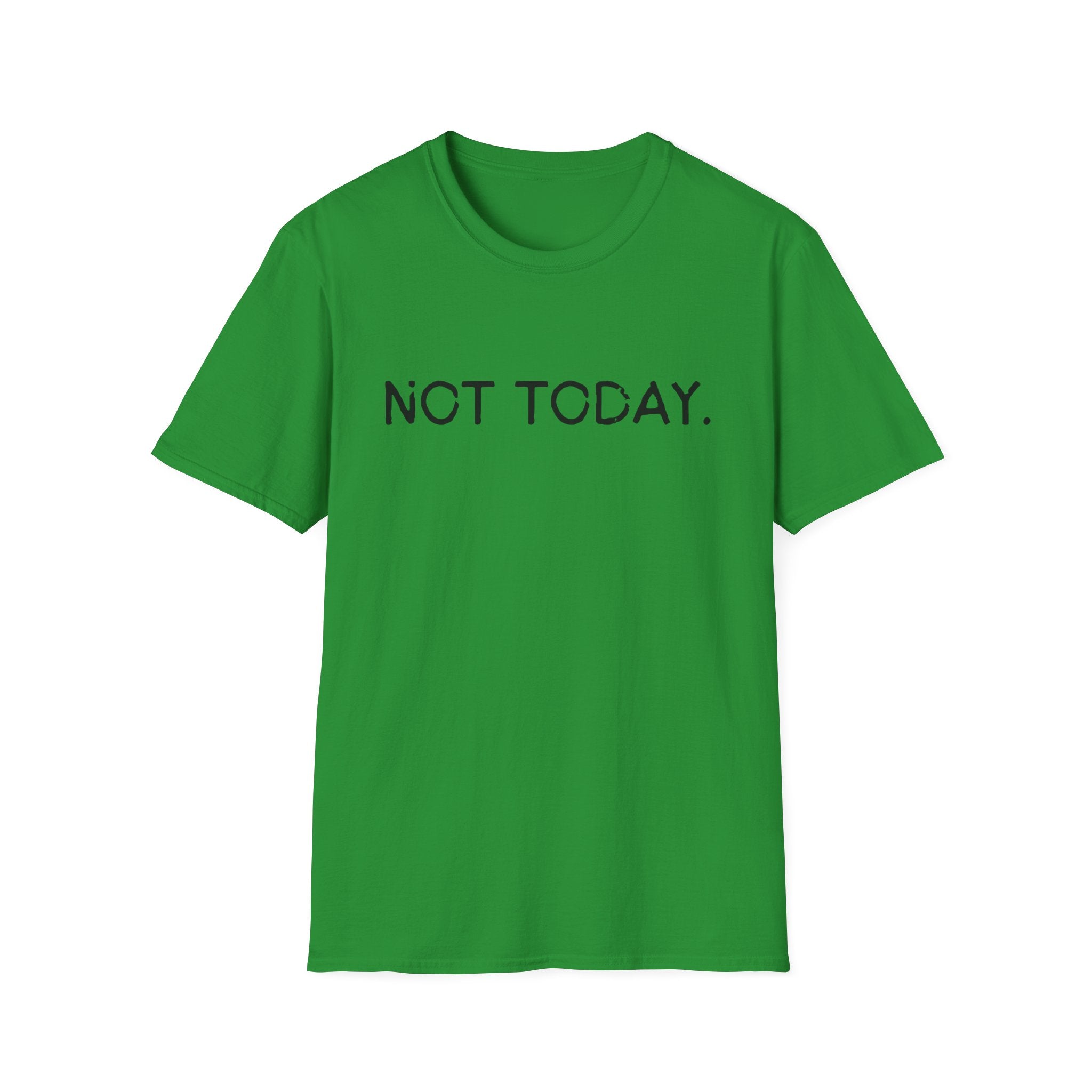 Not Today – Minimalist Mood Statement T-Shirt