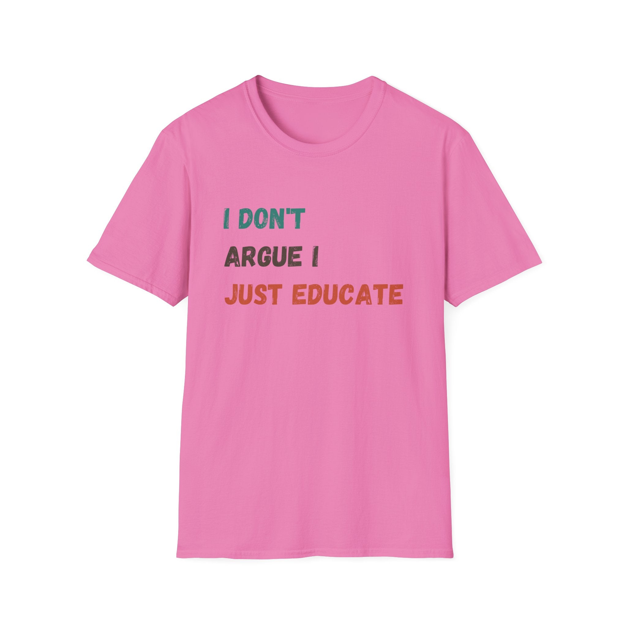 I Don’t Argue I Educate T-Shirt