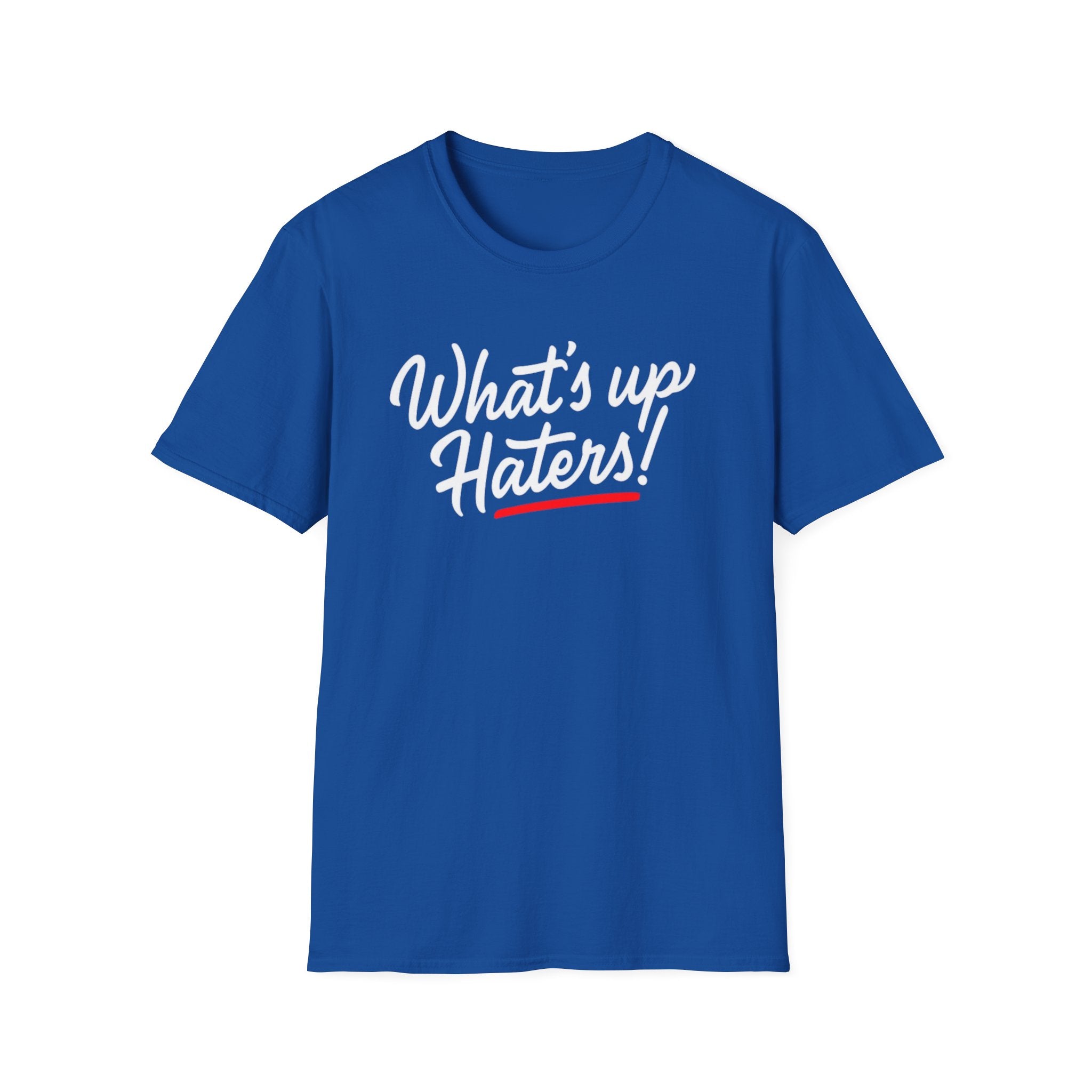 What’s Up Haters T-Shirt