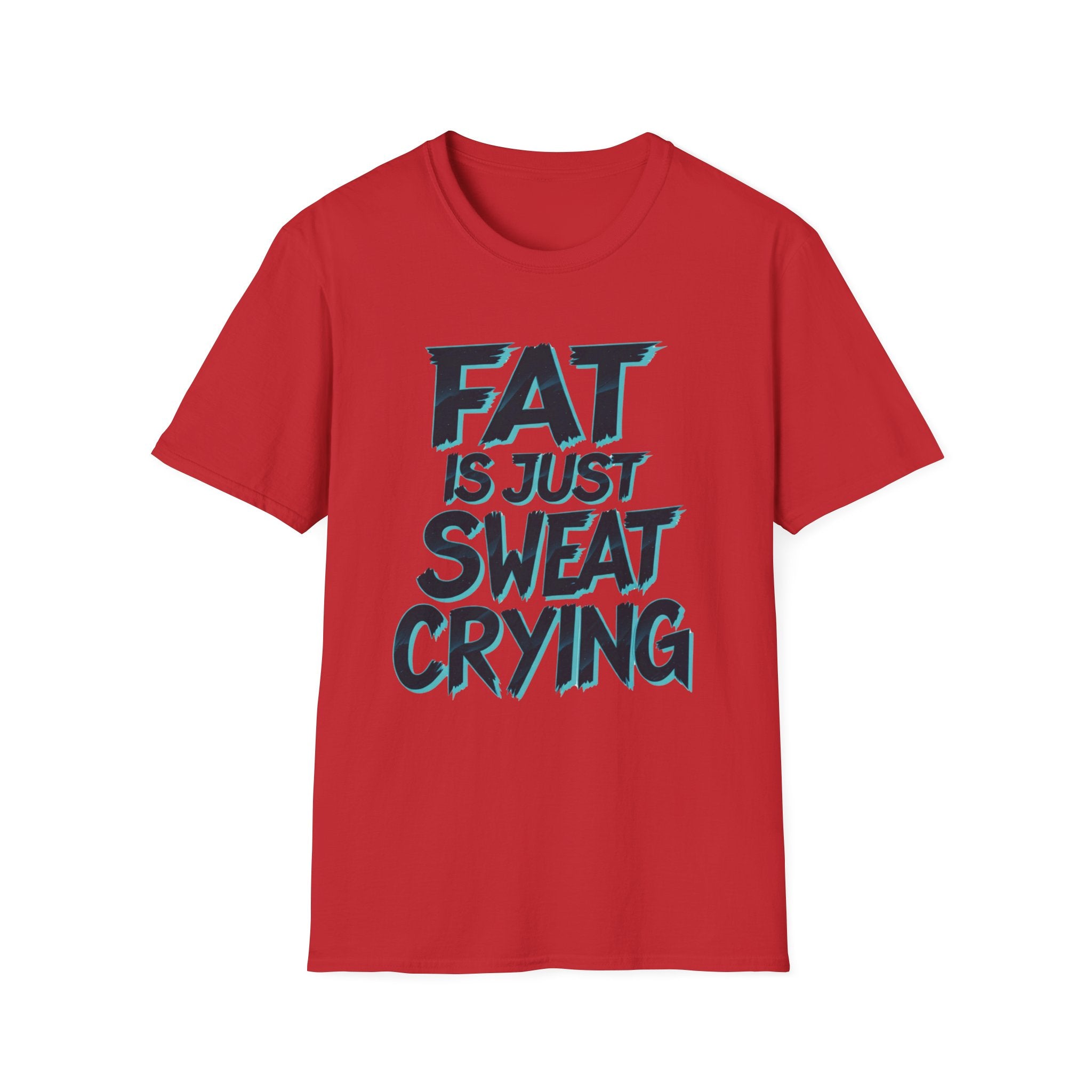 Fat Is Just Sweat Crying T-Shirt