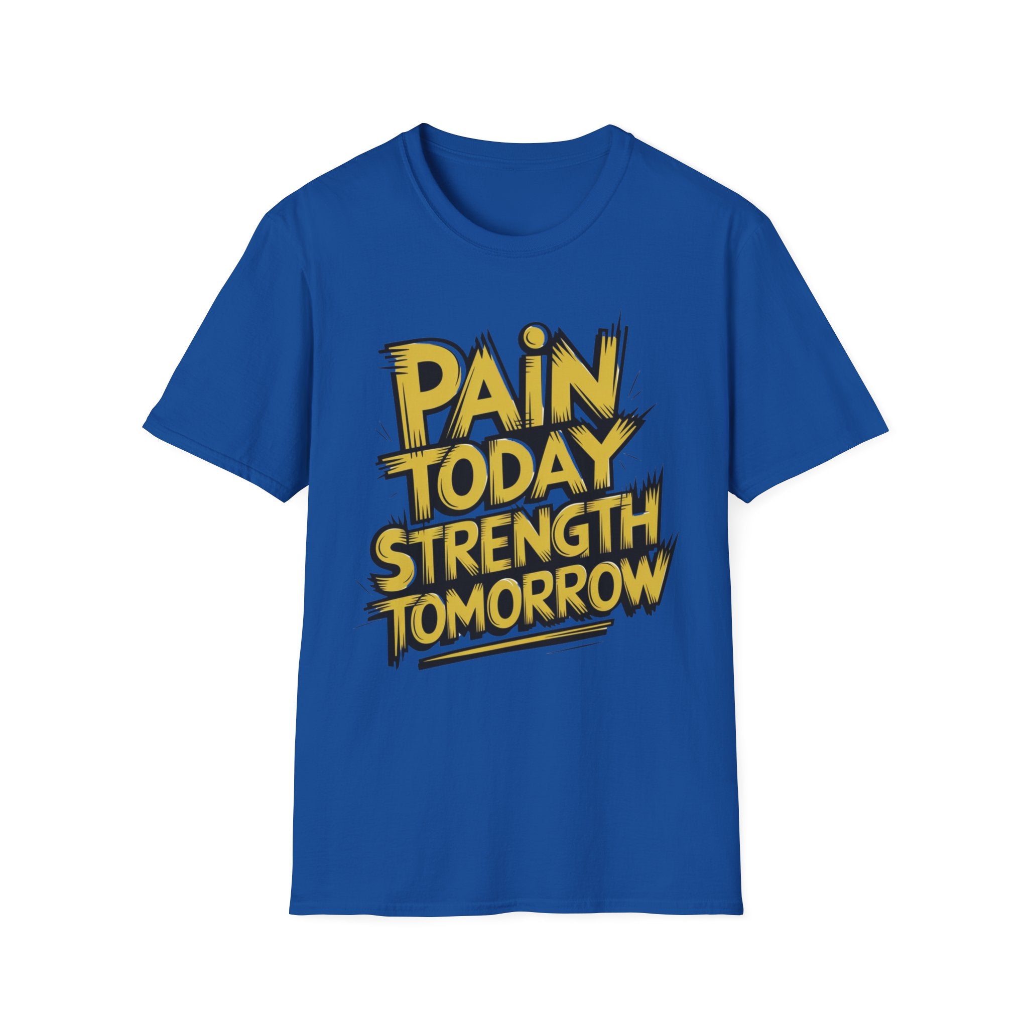 Pain Today Strength Tomorrow T-shirt