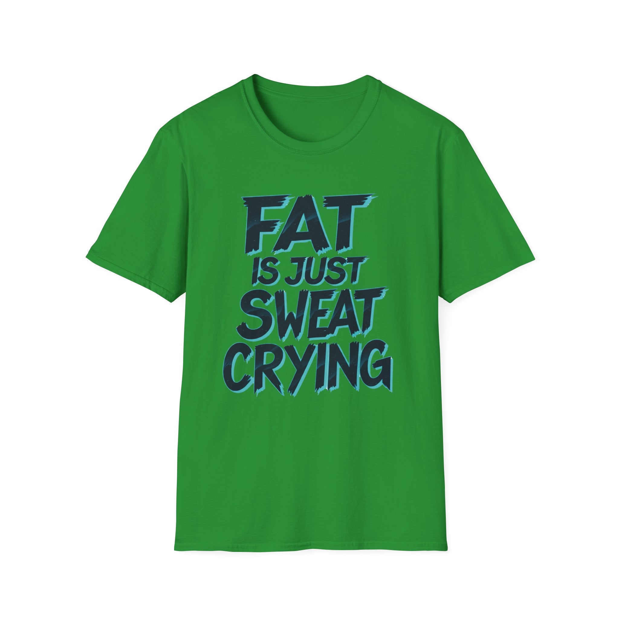 Fat Is Just Sweat Crying T-Shirt