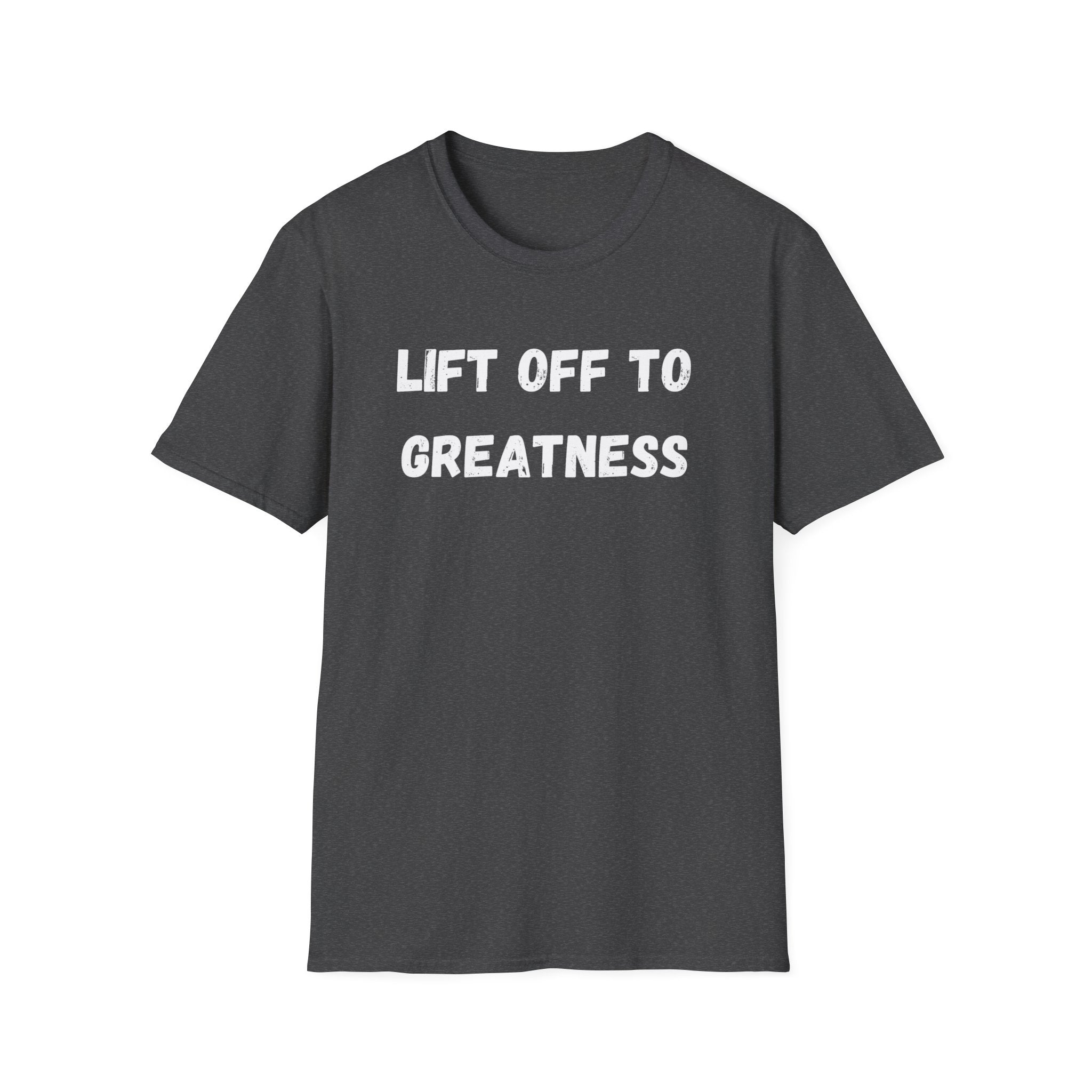 Lift Off to Greatness T-shirt