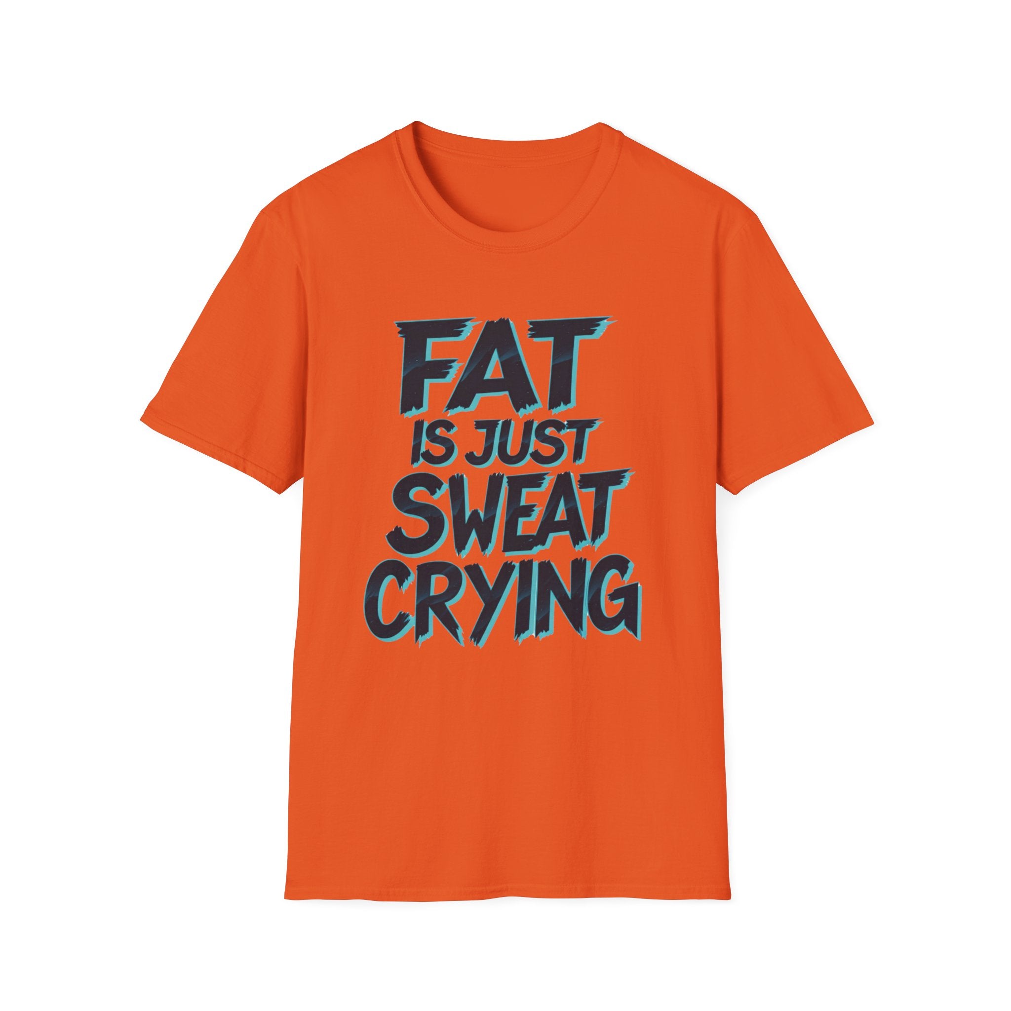 Fat Is Just Sweat Crying T-Shirt