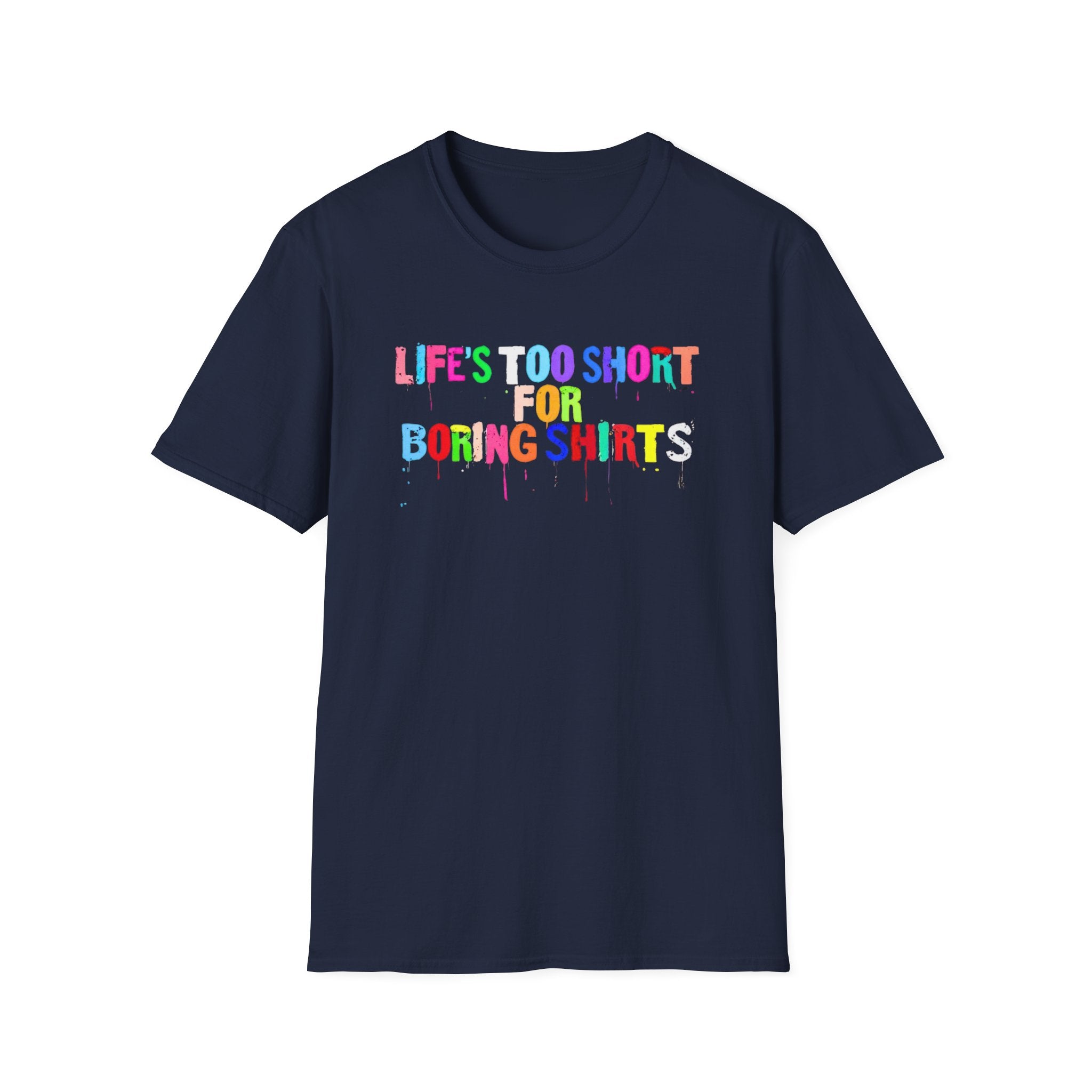 Life’s Too Short For Boring Shirts T-Shirt