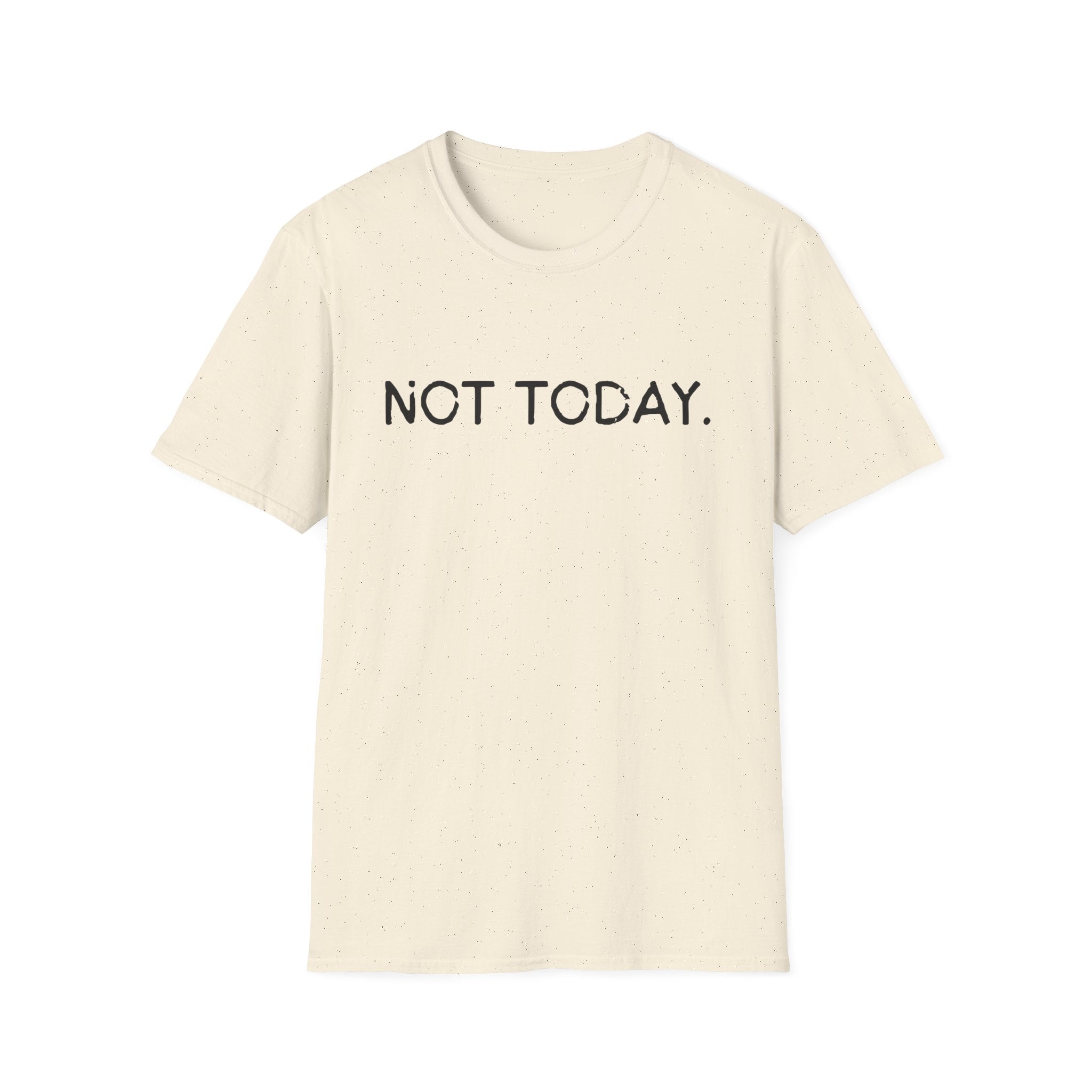 Not Today – Minimalist Mood Statement T-Shirt
