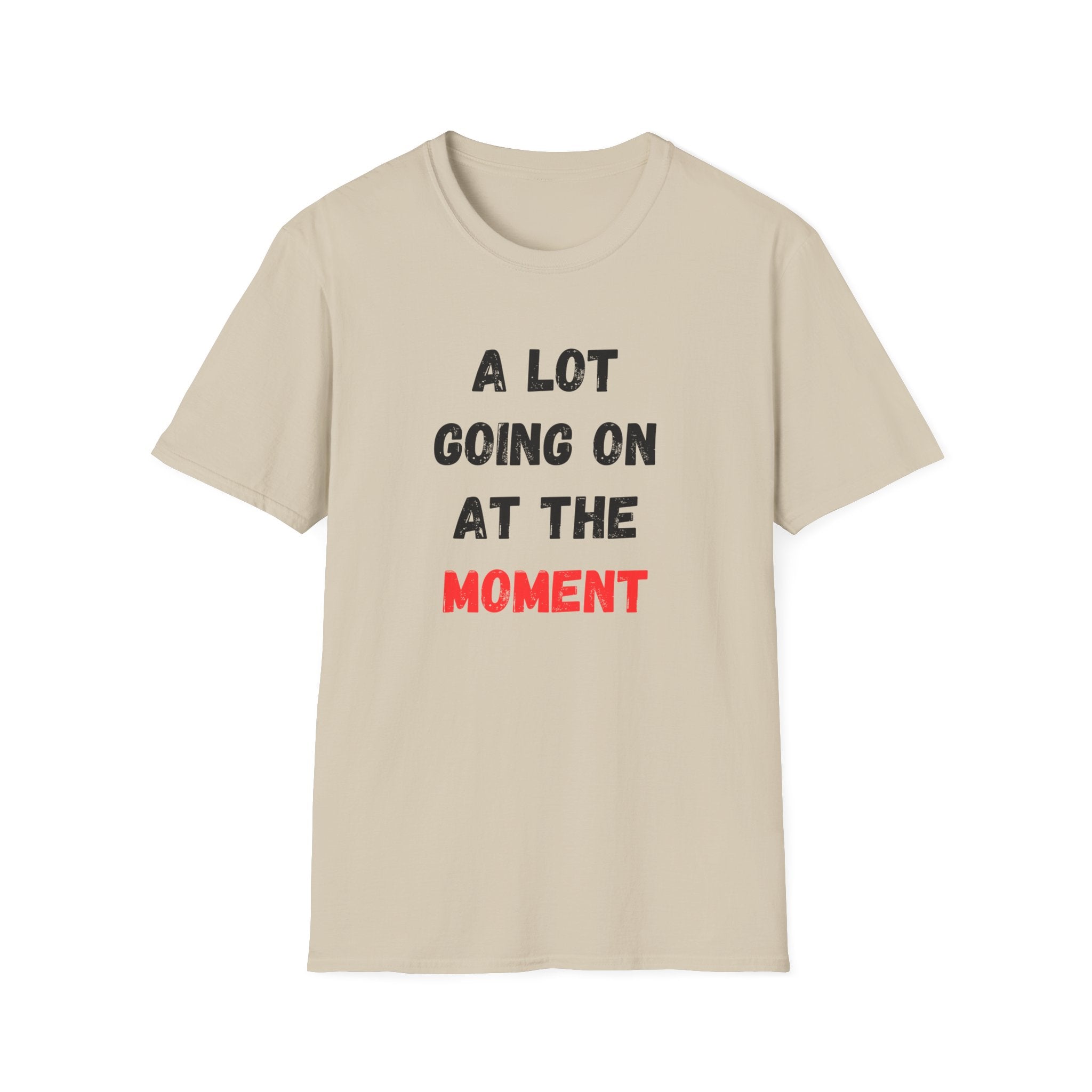 A Lot Going On At The Moment T-Shirt