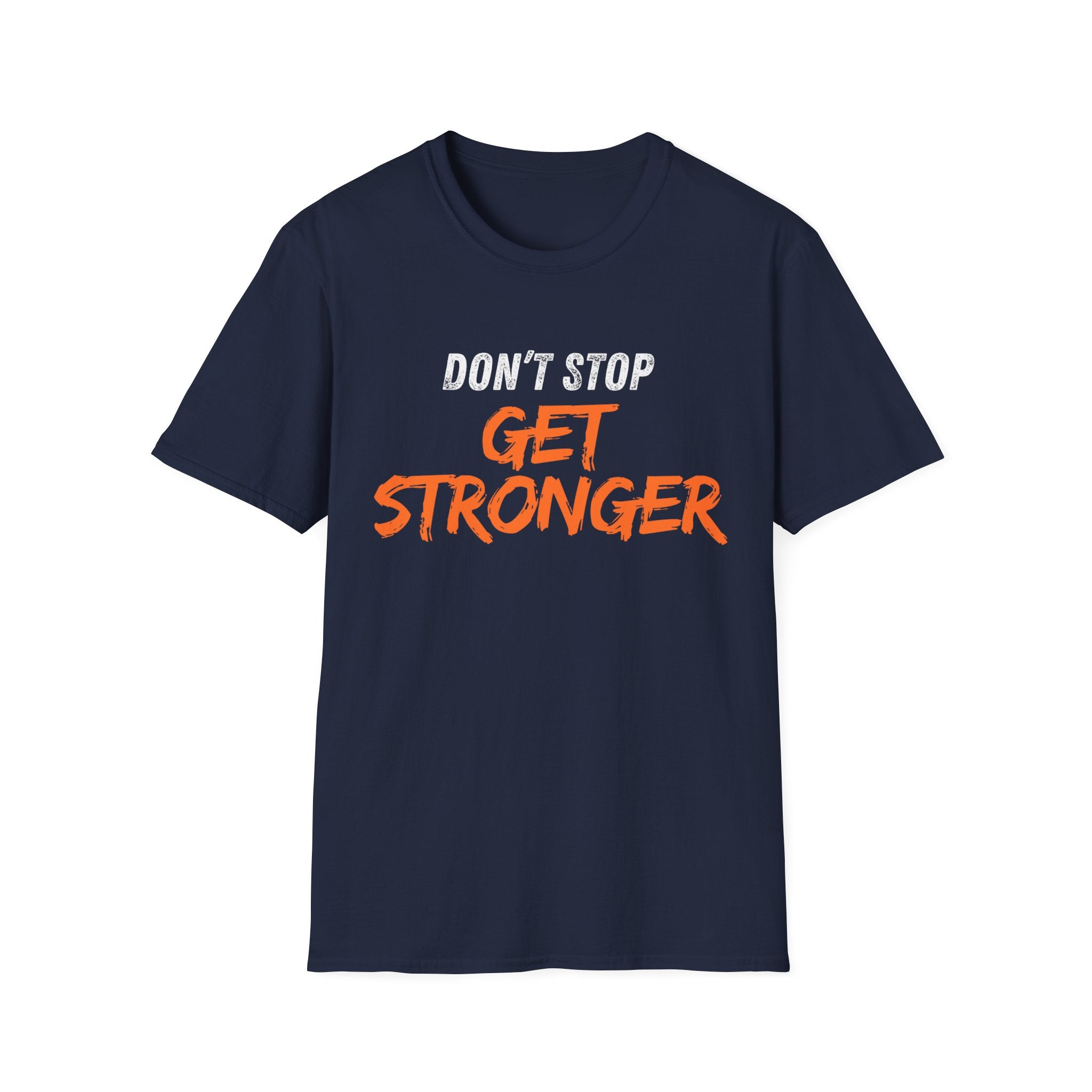 Don’t Stop Get Stronger T-shirt