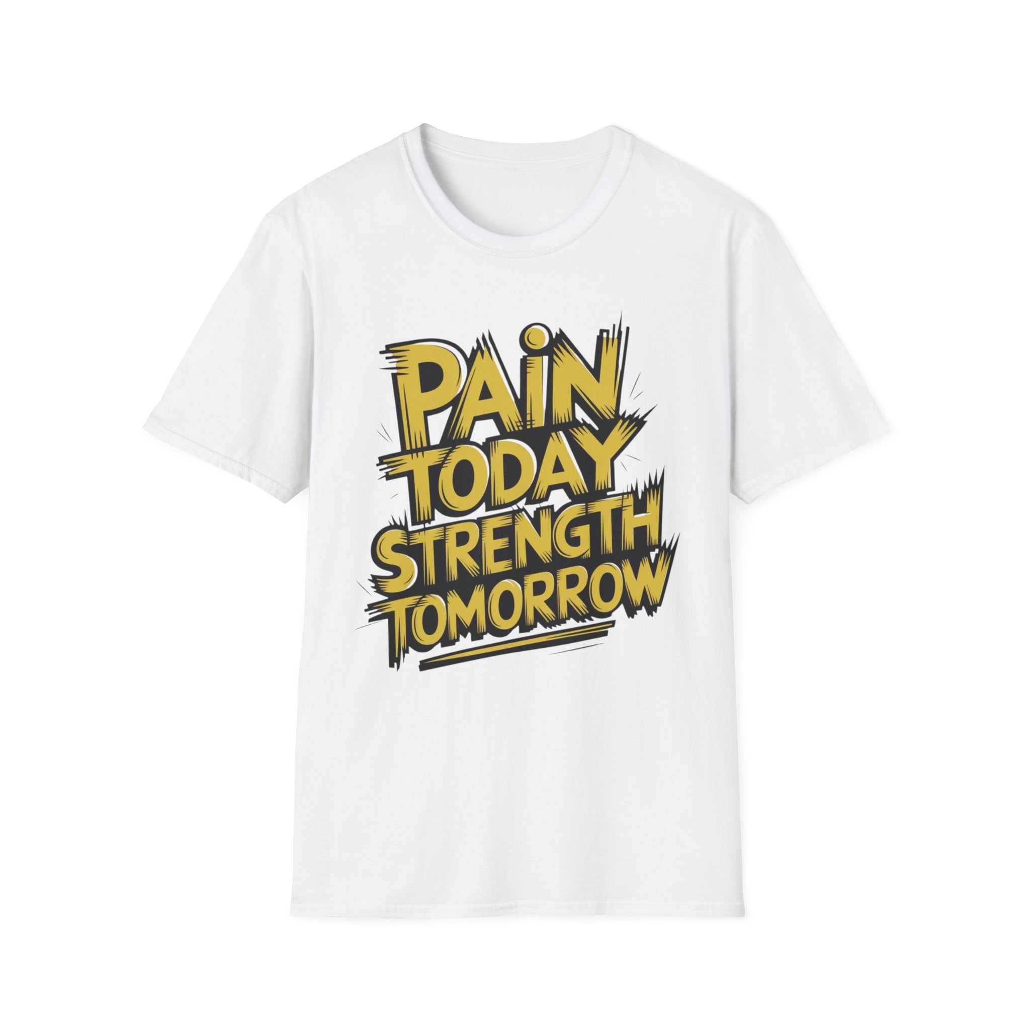 Pain Today Strength Tomorrow T-shirt