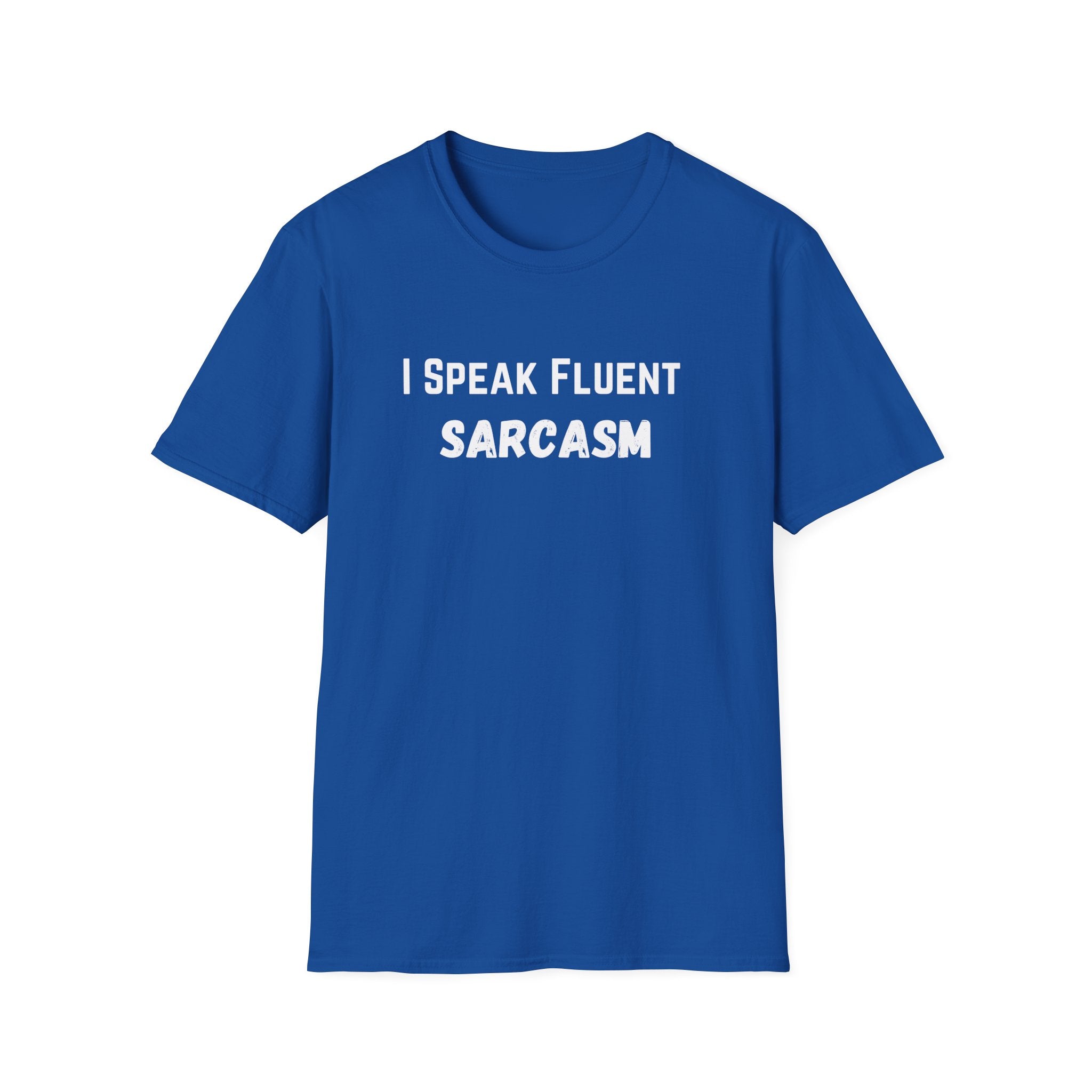 I Speak Fluent Sarcasm T-Shirt