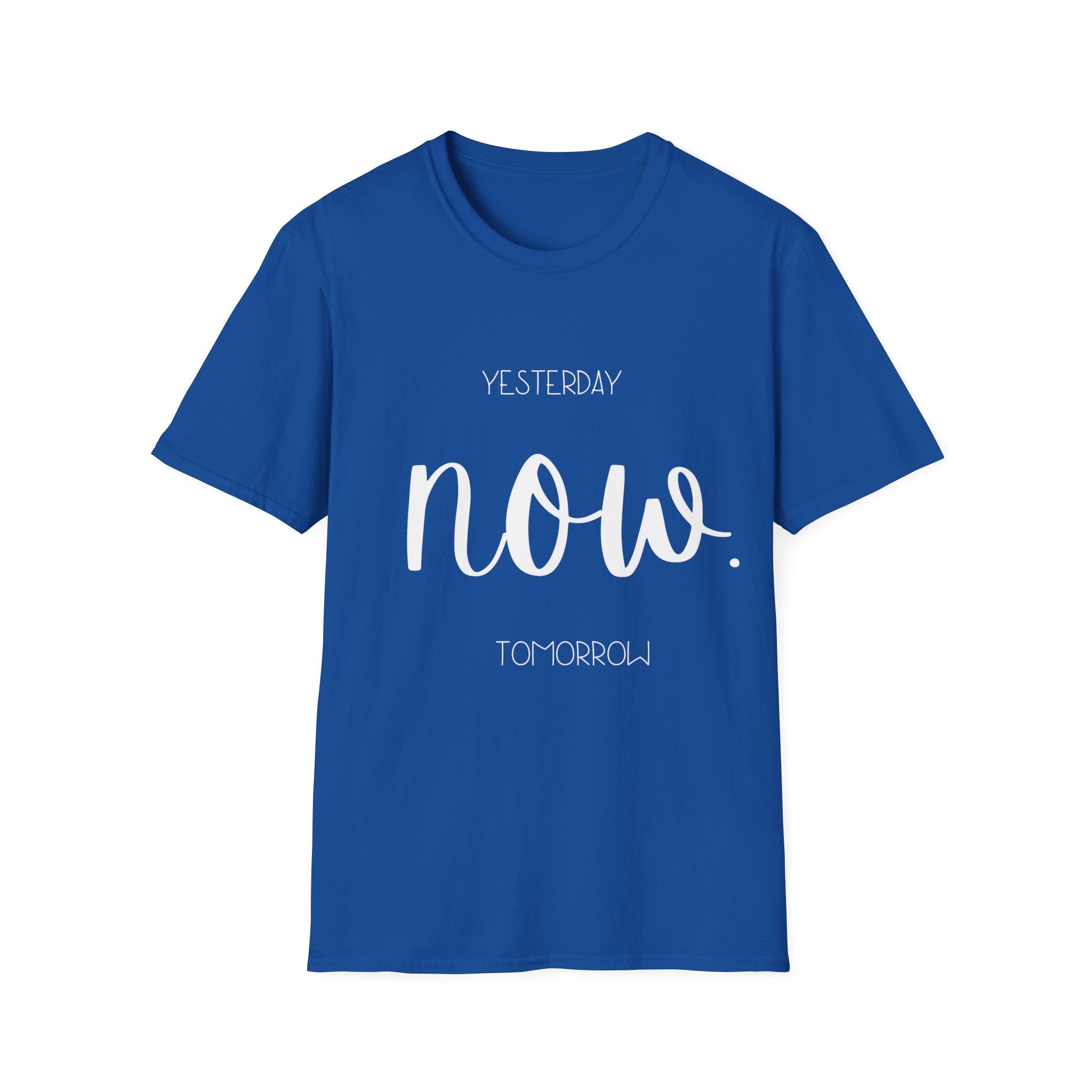 Yesterday Now Tomorrow Motivation T-Shirt