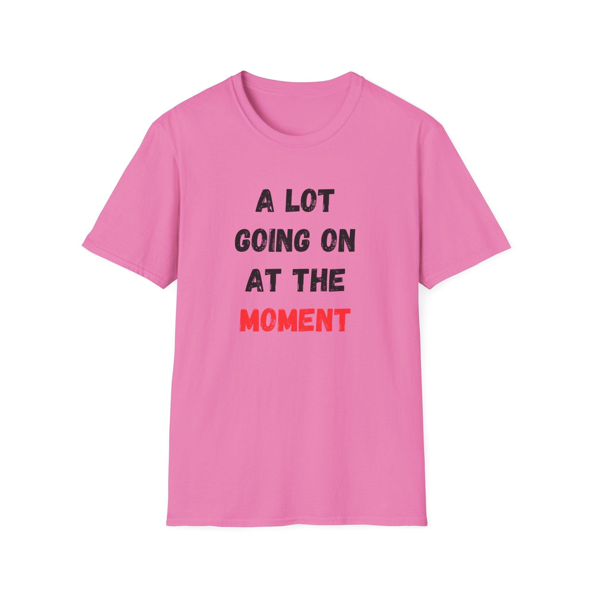 A Lot Going On At The Moment T-Shirt
