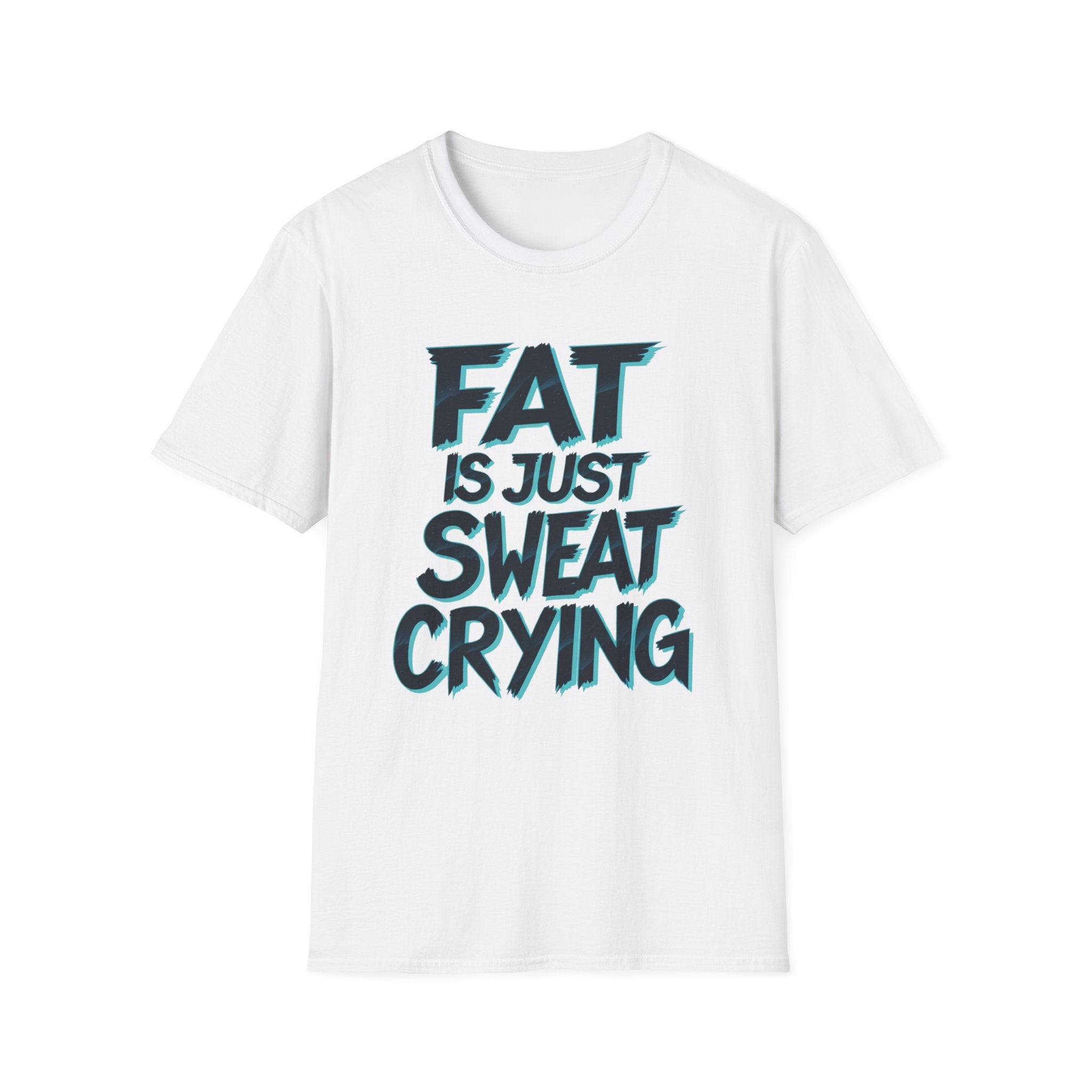 Fat Is Just Sweat Crying T-Shirt