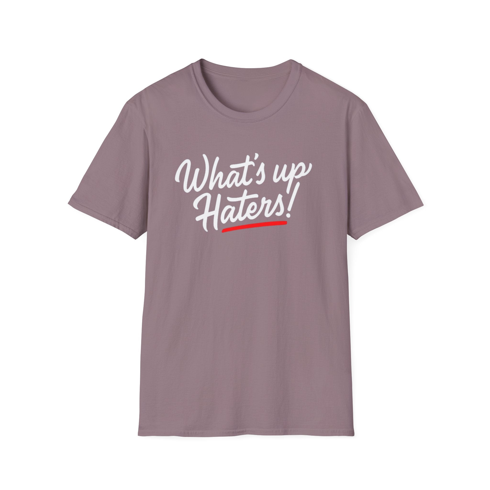 What’s Up Haters T-Shirt