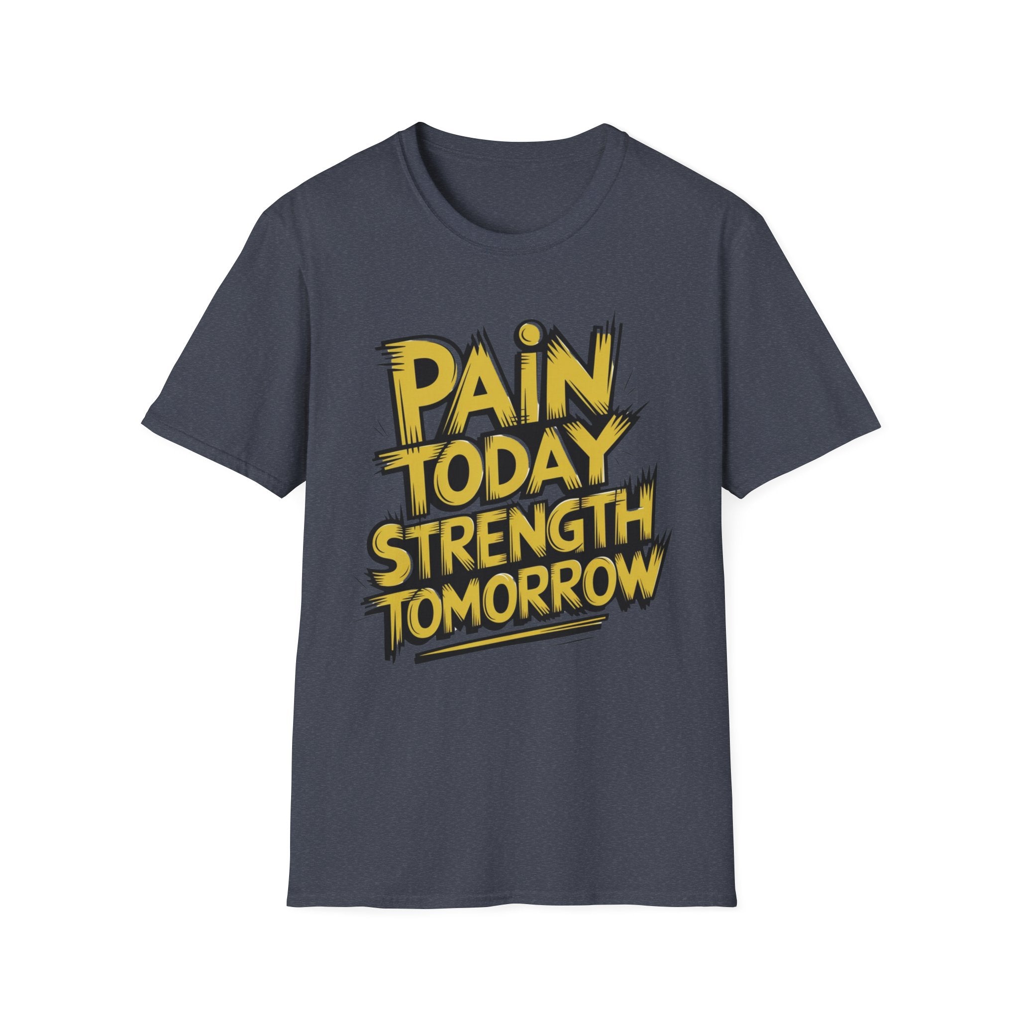 Pain Today Strength Tomorrow T-shirt