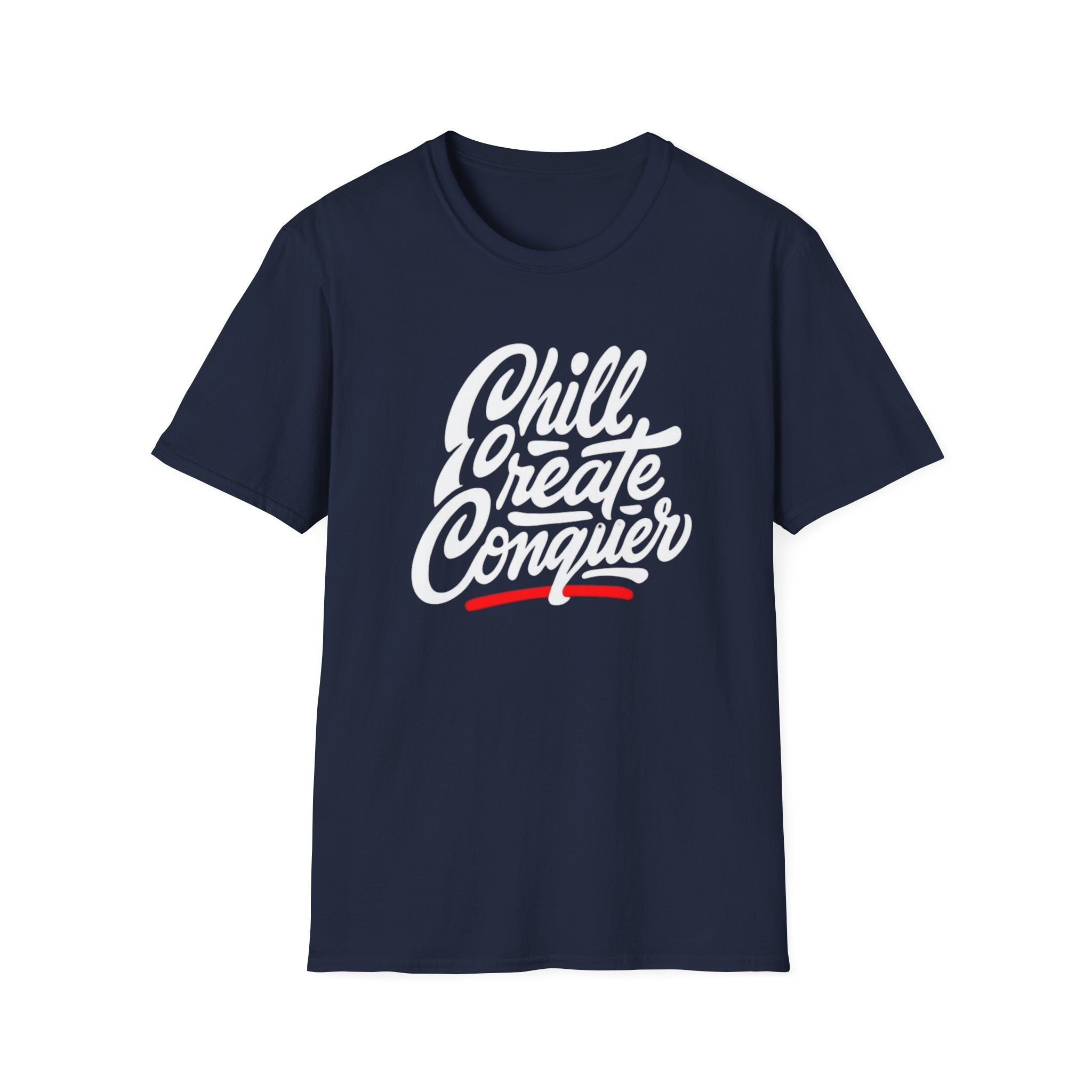 Chill Create Conquer T-Shirt