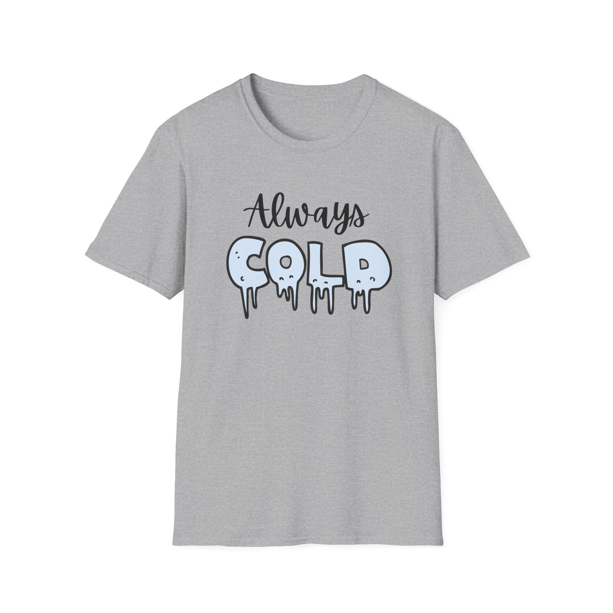 Always Cold T-Shirt